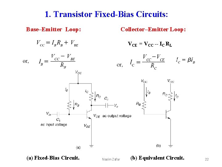 1. Transistor Fixed-Bias Circuits: Base–Emitter Loop: Collector–Emitter Loop: VCE = VCC -- IC RL