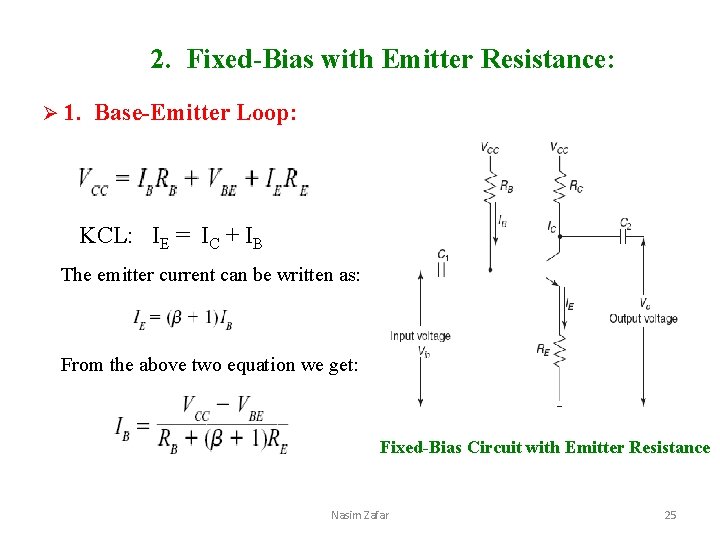 2. Fixed-Bias with Emitter Resistance: Ø 1. Base-Emitter Loop: KCL: IE = IC +