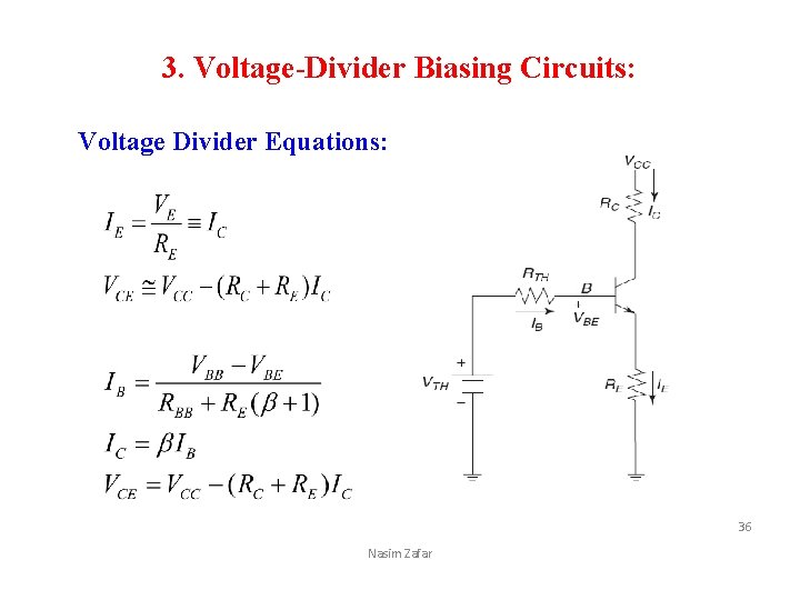 3. Voltage-Divider Biasing Circuits: Voltage Divider Equations: 36 Nasim Zafar 