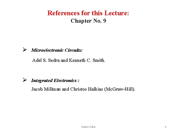 References for this Lecture: Chapter No. 9 Ø Microelectronic Circuits: Adel S. Sedra and