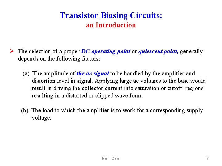 Transistor Biasing Circuits: an Introduction Ø The selection of a proper DC operating point