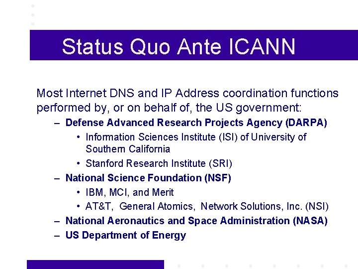 Status Quo Ante ICANN Most Internet DNS and IP Address coordination functions performed by,