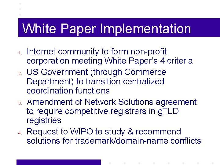 White Paper Implementation 1. 2. 3. 4. Internet community to form non-profit corporation meeting