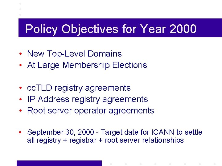 Policy Objectives for Year 2000 • New Top-Level Domains • At Large Membership Elections