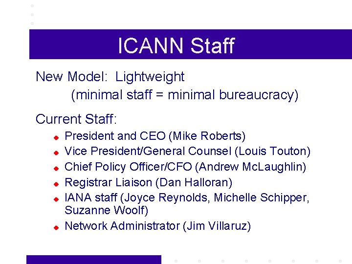 ICANN Staff New Model: Lightweight (minimal staff = minimal bureaucracy) Current Staff: u u