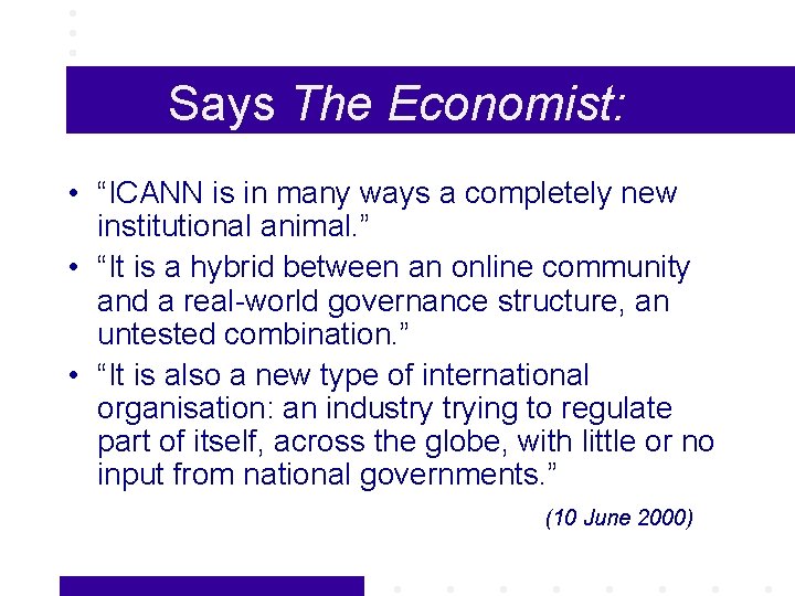 Says The Economist: • “ICANN is in many ways a completely new institutional animal.