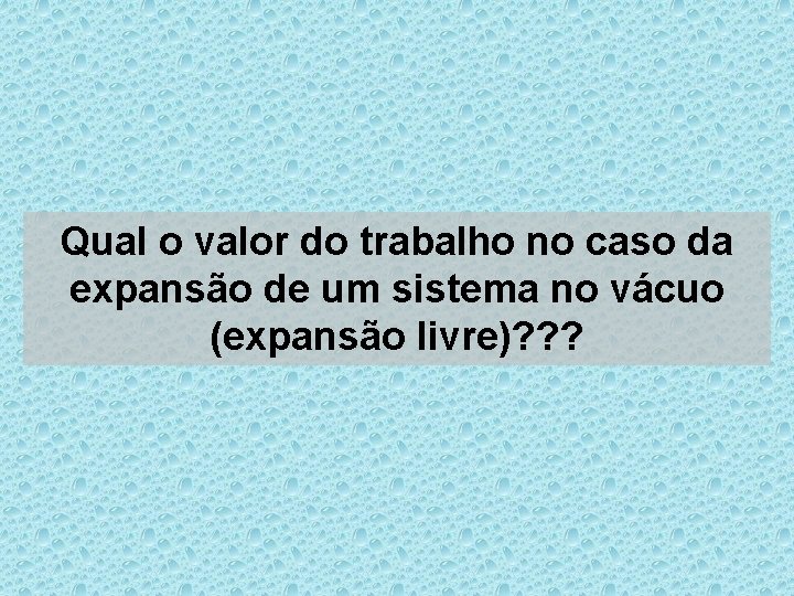 Qual o valor do trabalho no caso da expansão de um sistema no vácuo