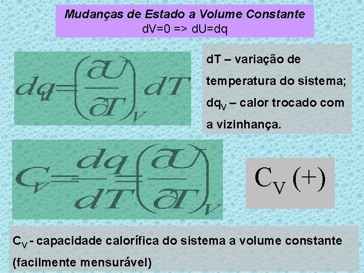 Mudanças de Estado a Volume Constante d. V=0 => d. U=dq d. T –