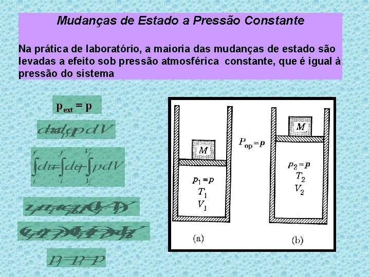 Mudanças de Estado a Pressão Constante Na prática de laboratório, a maioria das mudanças