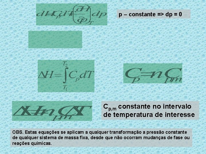 p – constante => dp = 0 Cp, m constante no intervalo de temperatura