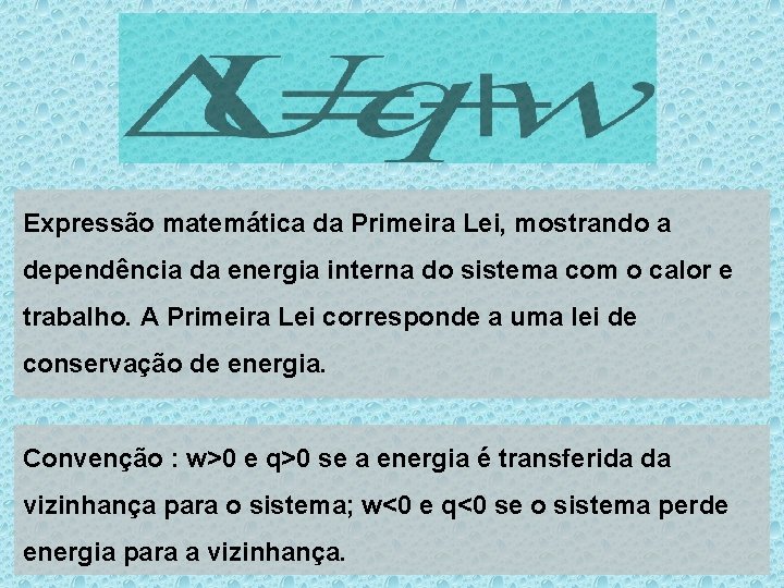Expressão matemática da Primeira Lei, mostrando a dependência da energia interna do sistema com