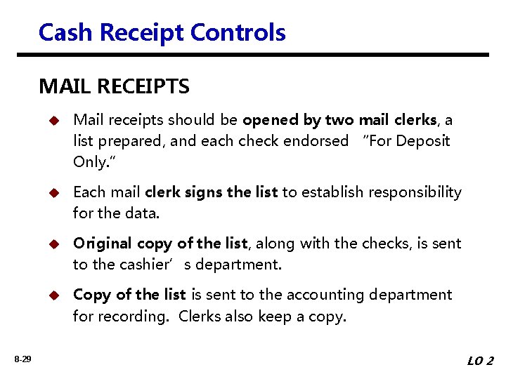 Cash Receipt Controls MAIL RECEIPTS 8 -29 u Mail receipts should be opened by