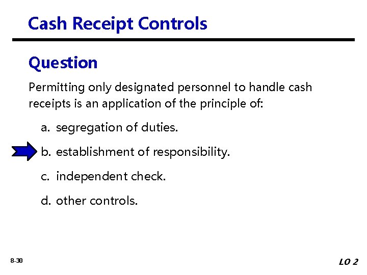 Cash Receipt Controls Question Permitting only designated personnel to handle cash receipts is an