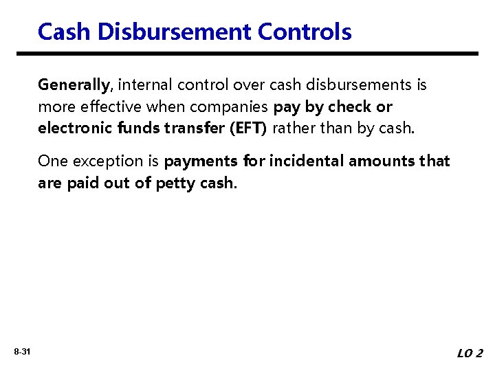 Cash Disbursement Controls Generally, internal control over cash disbursements is more effective when companies