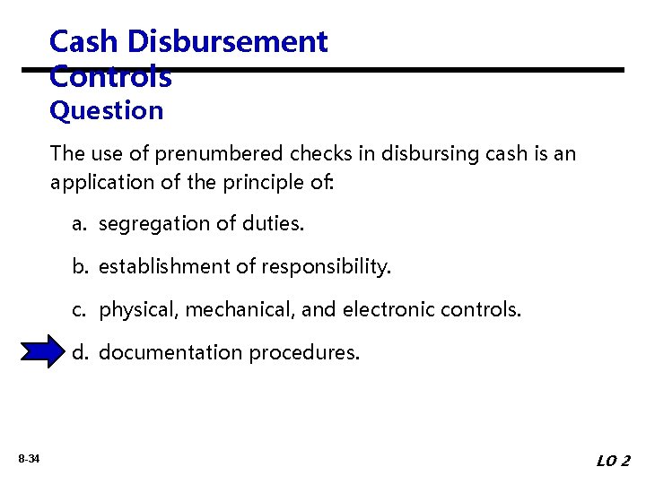 Cash Disbursement Controls Question The use of prenumbered checks in disbursing cash is an