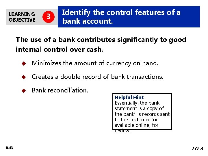 LEARNING OBJECTIVE 3 Identify the control features of a bank account. The use of
