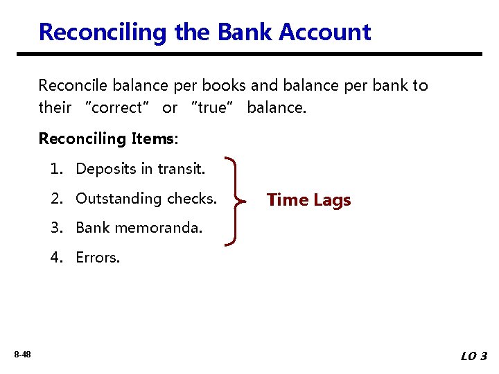 Reconciling the Bank Account Reconcile balance per books and balance per bank to their