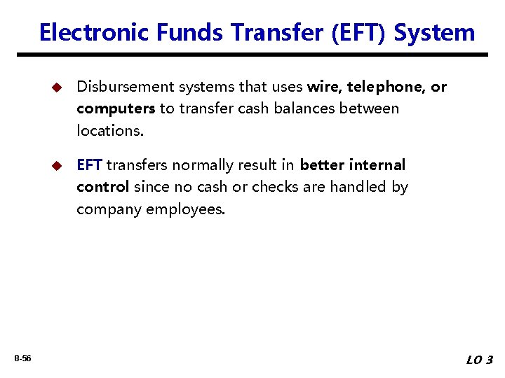 Electronic Funds Transfer (EFT) System u Disbursement systems that uses wire, telephone, or computers