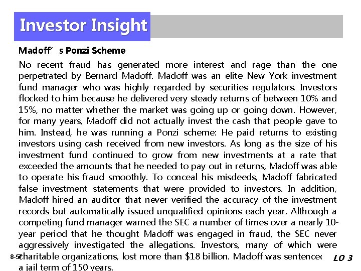 Investor Insight Madoff’s Ponzi Scheme No recent fraud has generated more interest and rage