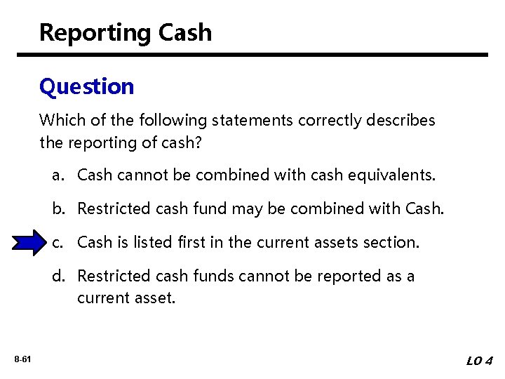 Reporting Cash Question Which of the following statements correctly describes the reporting of cash?