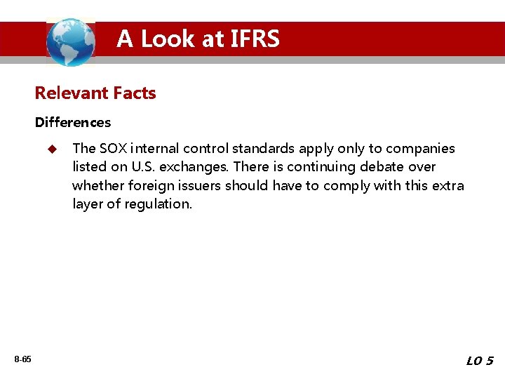 A Look at IFRS Relevant Facts Differences u 8 -65 The SOX internal control