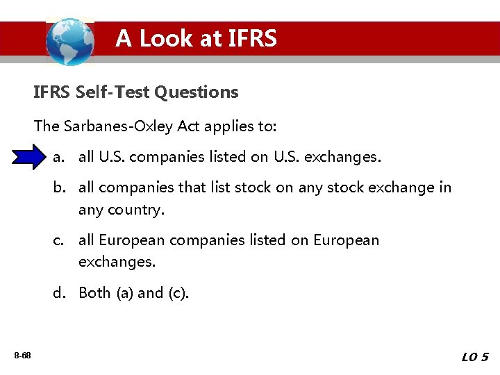 A Look at IFRS Self-Test Questions The Sarbanes-Oxley Act applies to: a. all U.