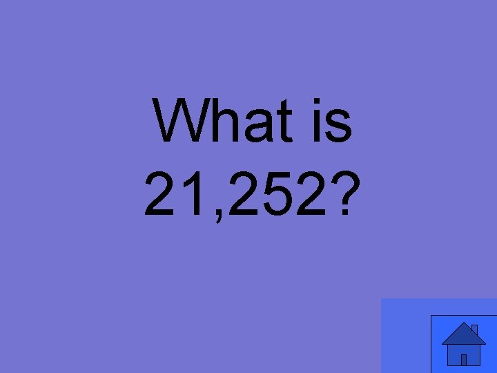 What is 21, 252? 