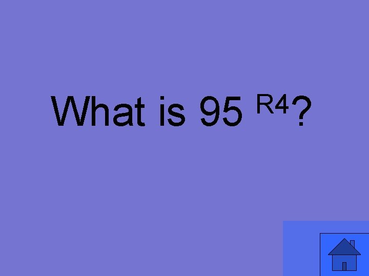 What is 95 R 4? 