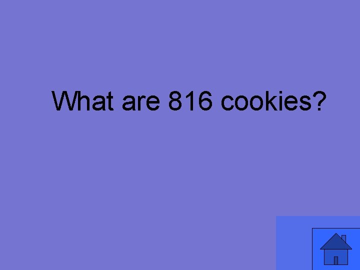 What are 816 cookies? 