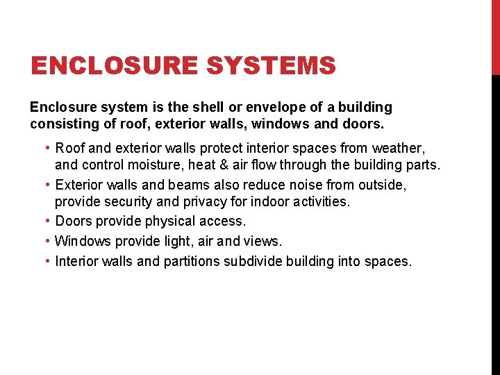 ENCLOSURE SYSTEMS Enclosure system is the shell or envelope of a building consisting of
