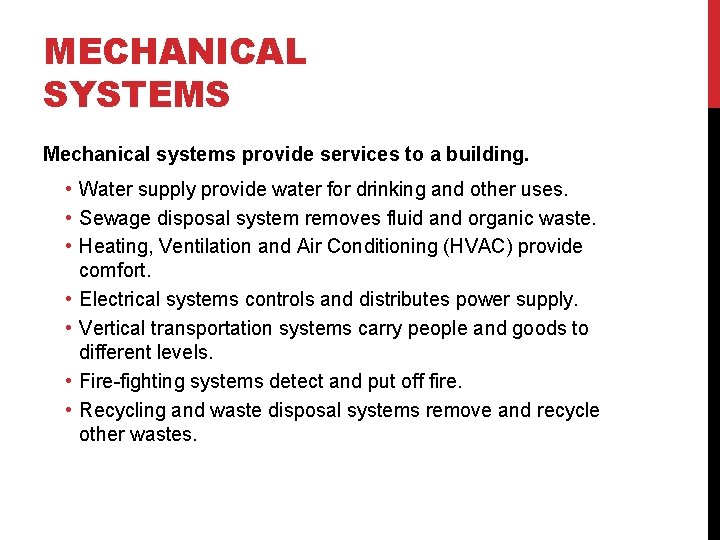 MECHANICAL SYSTEMS Mechanical systems provide services to a building. • Water supply provide water