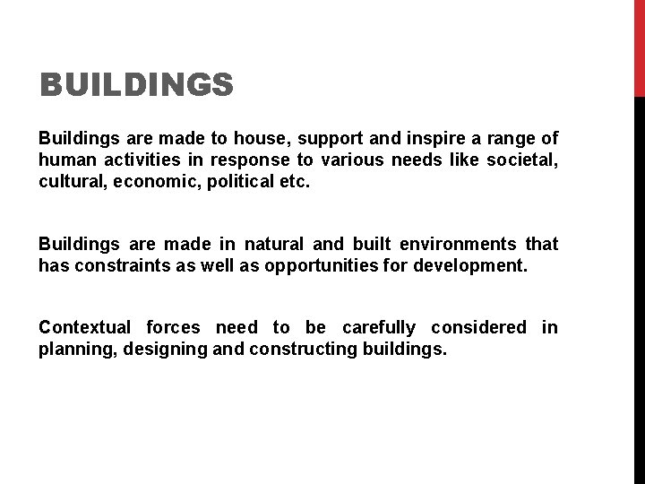 BUILDINGS Buildings are made to house, support and inspire a range of human activities