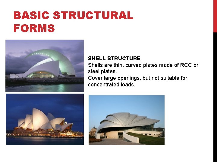 BASIC STRUCTURAL FORMS SHELL STRUCTURE Shells are thin, curved plates made of RCC or