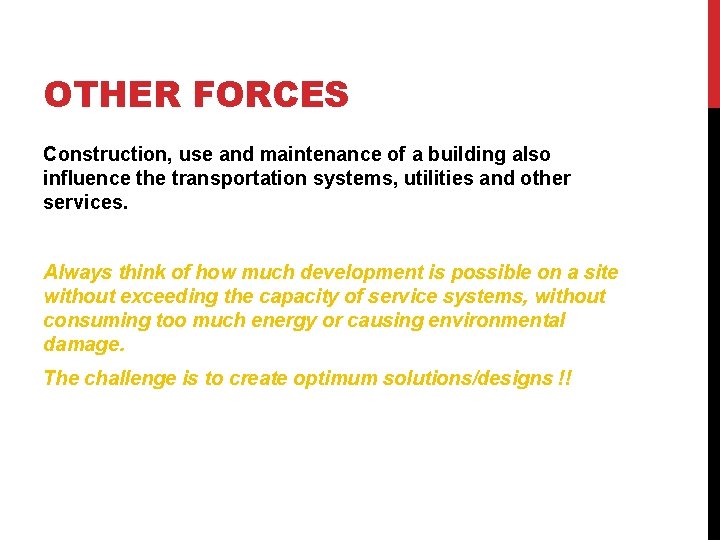 OTHER FORCES Construction, use and maintenance of a building also influence the transportation systems,