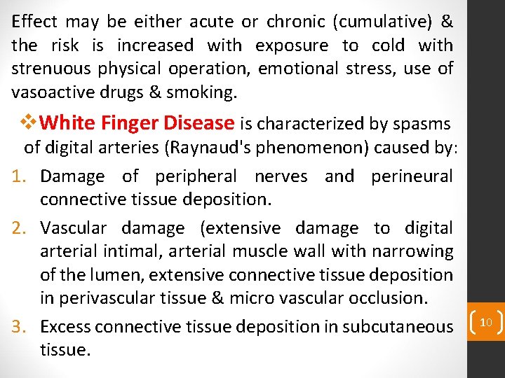 Effect may be either acute or chronic (cumulative) & the risk is increased with