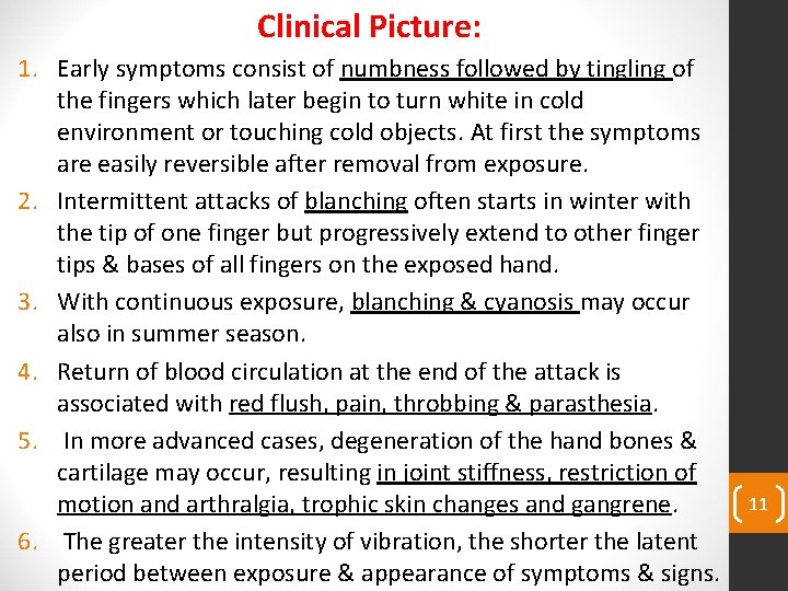 Clinical Picture: 1. Early symptoms consist of numbness followed by tingling of the fingers
