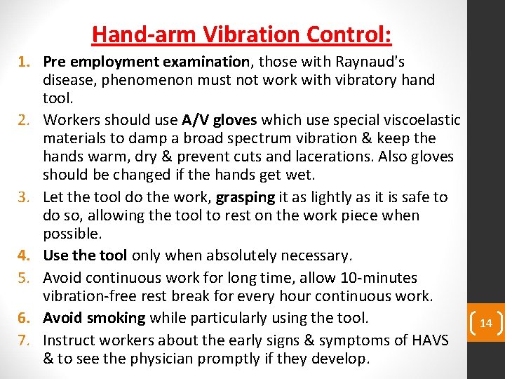 Hand-arm Vibration Control: 1. Pre employment examination, those with Raynaud's disease, phenomenon must not