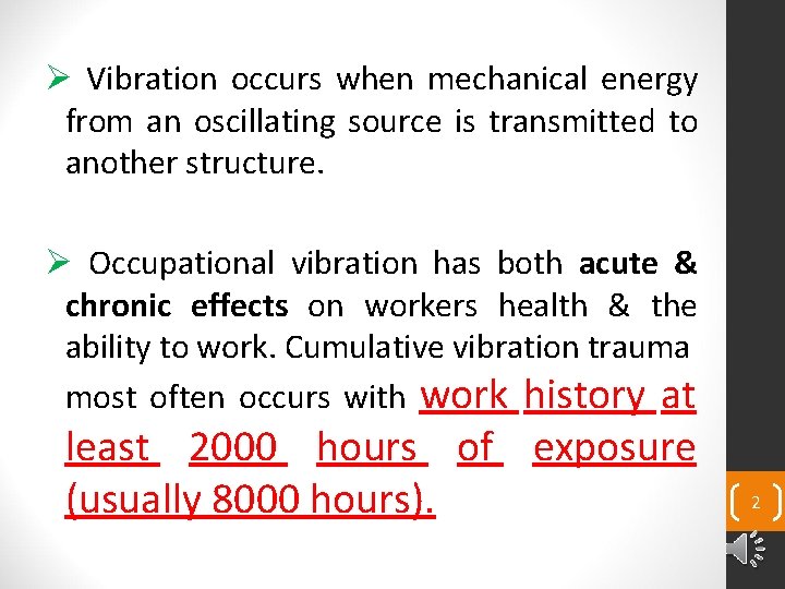 Ø Vibration occurs when mechanical energy from an oscillating source is transmitted to another
