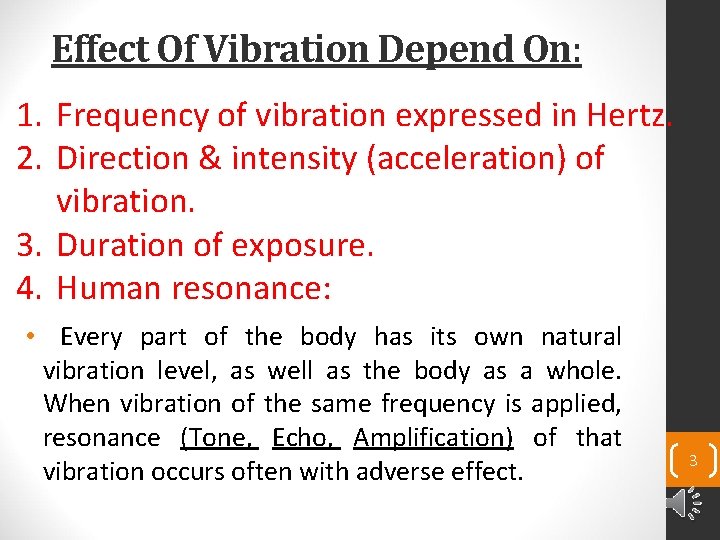Effect Of Vibration Depend On: 1. Frequency of vibration expressed in Hertz. 2. Direction