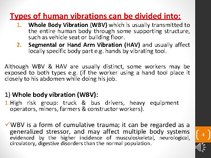 Types of human vibrations can be divided into: 1. 2. Whole Body Vibration (WBV)