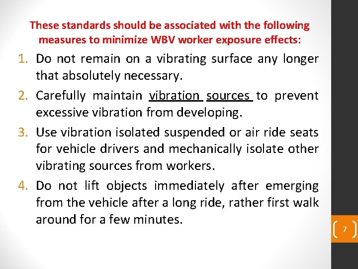 These standards should be associated with the following measures to minimize WBV worker exposure