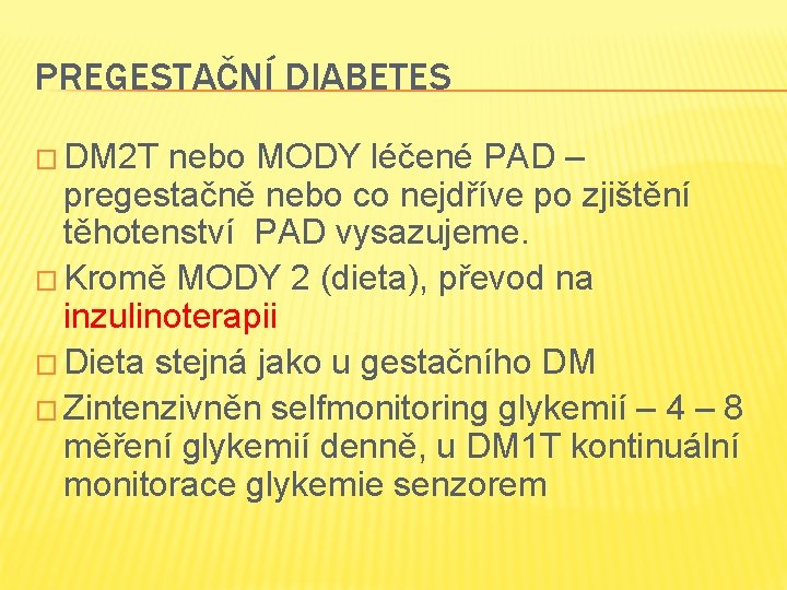 PREGESTAČNÍ DIABETES � DM 2 T nebo MODY léčené PAD – pregestačně nebo co