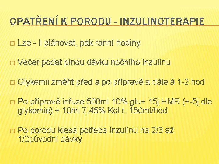 OPATŘENÍ K PORODU - INZULINOTERAPIE � Lze - li plánovat, pak ranní hodiny �