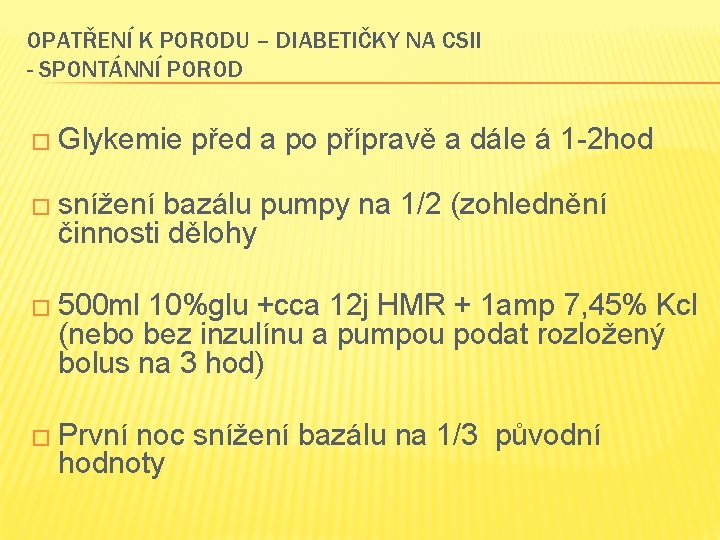 OPATŘENÍ K PORODU – DIABETIČKY NA CSII - SPONTÁNNÍ POROD � Glykemie před a