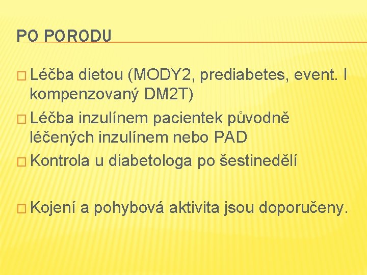 PO PORODU � Léčba dietou (MODY 2, prediabetes, event. I kompenzovaný DM 2 T)