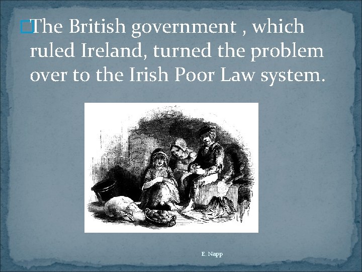 �The British government , which ruled Ireland, turned the problem over to the Irish