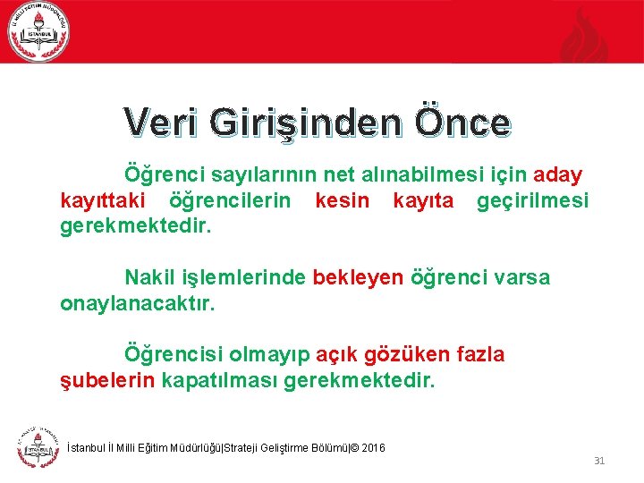 Veri Girişinden Önce Öğrenci sayılarının net alınabilmesi için aday kayıttaki öğrencilerin kesin kayıta geçirilmesi