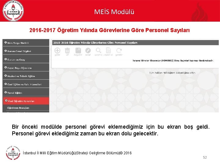 MEİS Modülü 2016 -2017 Öğretim Yılında Görevlerine Göre Personel Sayıları Bir önceki modülde personel