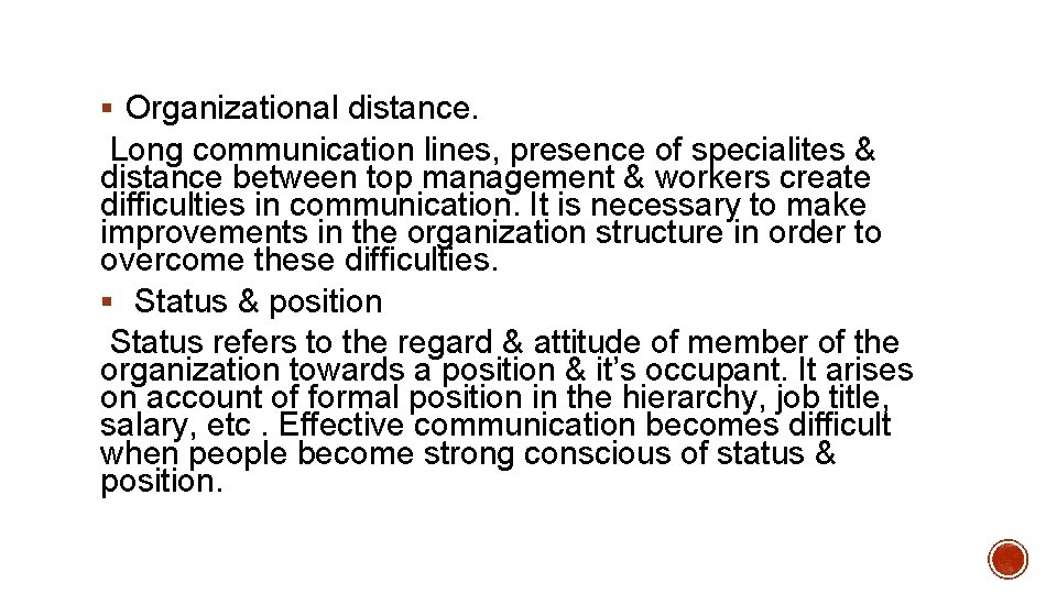 § Organizational distance. Long communication lines, presence of specialites & distance between top management