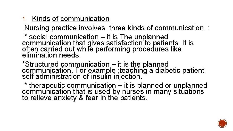 1. Kinds of communication Nursing practice involves three kinds of communication. : * social